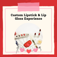 Valentine's Custom Lipstick & Lip Gloss Experience- 50% off