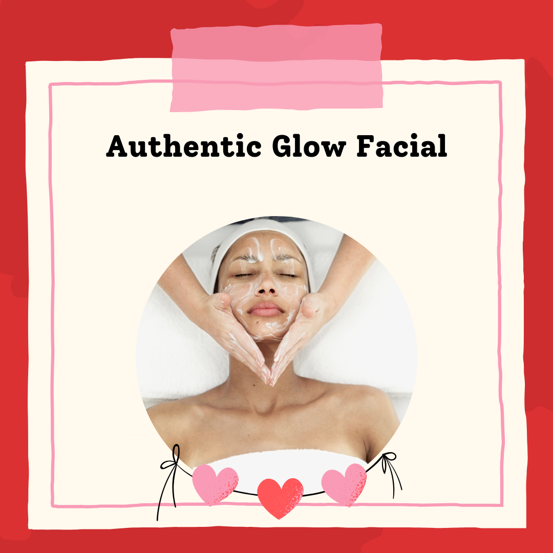 Valentine's Authentic Glow Facial- 20% off