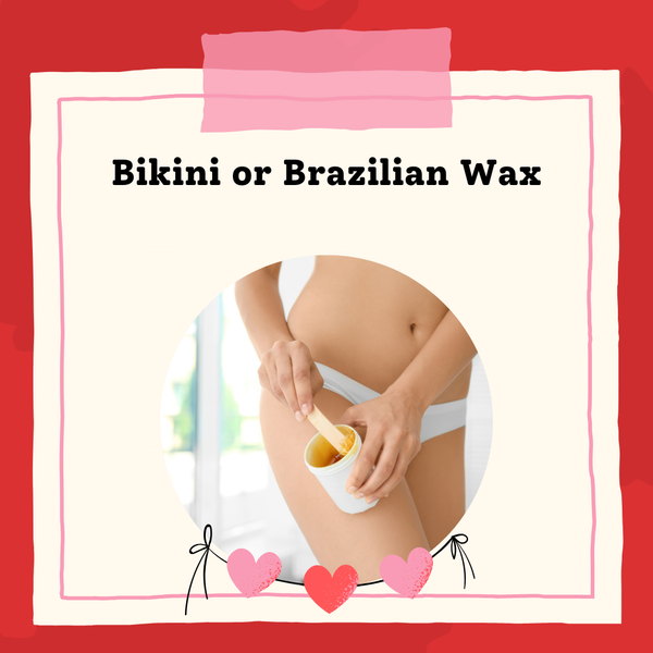 Bikini or Brazilian Wax- $10 Off